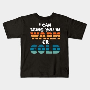 i can bring you in warm or cold Kids T-Shirt